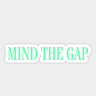 MIND THE GAP Sticker